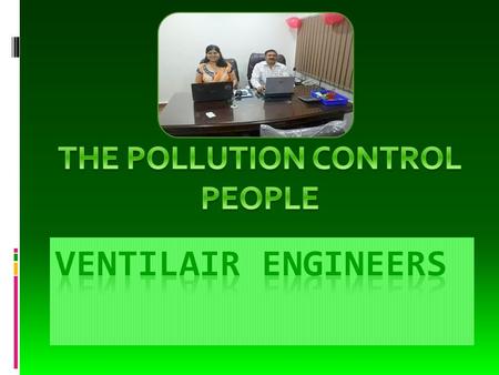  VENTILAIR ENGINEERS is a company which is always inspired by new techniques and growth. Starting from 1996, we have reached at this level only because.