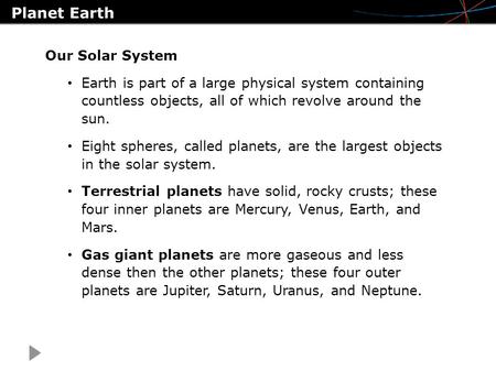 Planet Earth Our Solar System Earth is part of a large physical system containing countless objects, all of which revolve around the sun. Eight spheres,