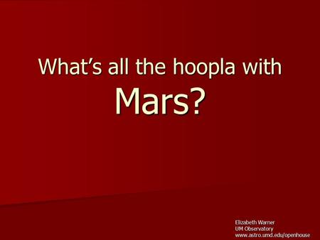 What’s all the hoopla with Mars? Elizabeth Warner UM Observatory