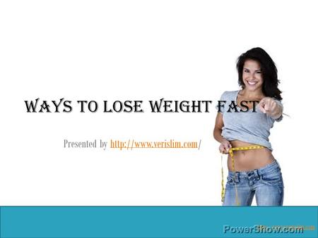 Ways to lose weight fast Presented by