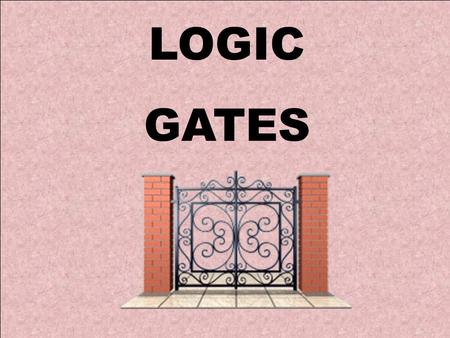 LOGIC GATES. INTRODUCTION TO LOGIC GATES Boolean functions may be practically implemented by using electronic gates. The following points are important.