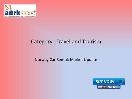 Category : Travel and Tourism Norway Car Rental: Market Update.