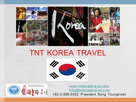 TNT KOREA TRAVEL  +82-2-898-5052 President Song Youngkwan.