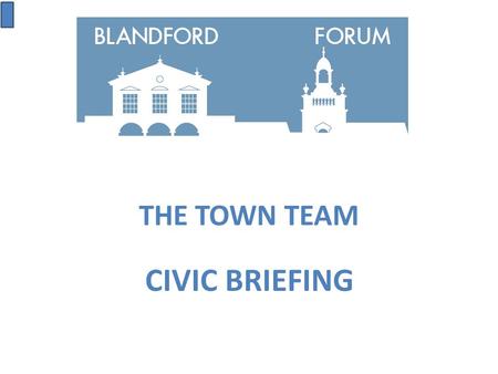 THE TOWN TEAM CIVIC BRIEFING. AGENDA  Introduction and Town Team – Aim and Objectives  Business  Retail survey  Empty shops campaign  Town Market.