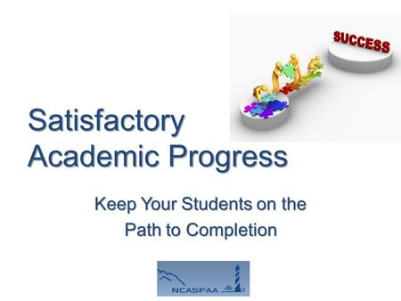 Satisfactory Academic Progress Keep Your Students on the Path to Completion.