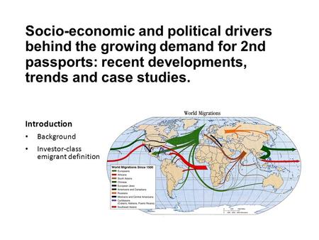 Socio-economic and political drivers behind the growing demand for 2nd passports: recent developments, trends and case studies. Introduction Background.