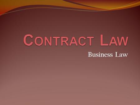 Business Law. T ODAY IN B USINESS L AW  Take 15 minutes to complete the Lawyer Webquest.  Elements of a contract  Contract assignment  Shark tank?