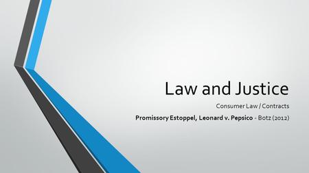 Law and Justice Consumer Law / Contracts Promissory Estoppel, Leonard v. Pepsico - Botz (2012)