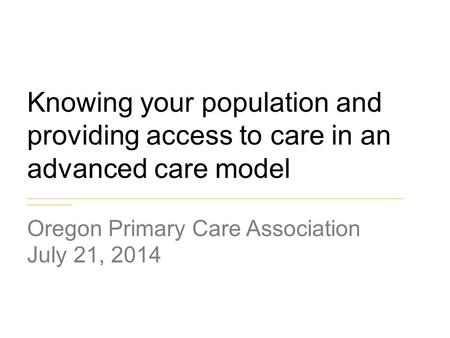 Knowing your population and providing access to care in an advanced care model ______________________________________________________________________________________________________________________________________.