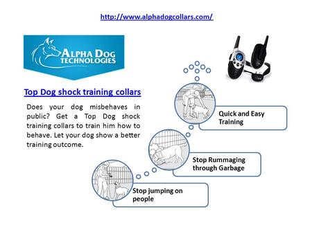 Stop jumping on people Stop Rummaging through Garbage Quick and Easy Training Top Dog shock training collars Does your.