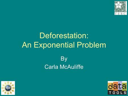 Deforestation: An Exponential Problem By Carla McAuliffe.