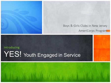 Boys & Girls Clubs in New Jersey AmeriCorps Program introducing YES! Youth Engaged in Service.