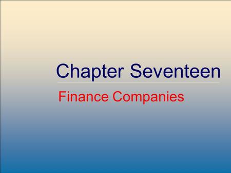 McGraw-Hill /Irwin Copyright © 2004 by The McGraw-Hill Companies, Inc. All rights reserved. 17-1 Chapter Seventeen Finance Companies.