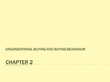 ORGANISATIONAL BUYING AND BUYING BEHAVIOUR. a)Straight rebuy  The buyer reorders something without any modifications. It is usually handled on a routine.