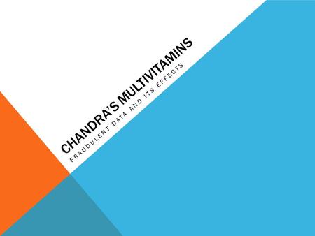 CHANDRA’S MULTIVITAMINS FRAUDULENT DATA AND ITS EFFECTS.