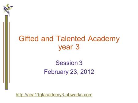 Gifted and Talented Academy year 3 Session 3 February 23, 2012