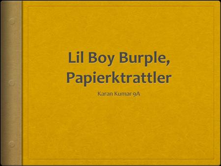 Lil Boy Burple, the Town Drunk  Laban Effort: Wring. I believe this as my movements are indirect, due to me being drunk, strong and sustained.  Trickster,