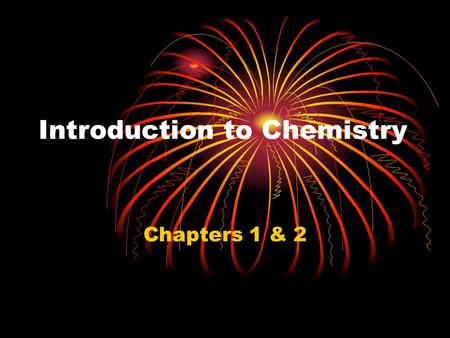 Introduction to Chemistry Chapters 1 & 2. Unit 1 Laboratory Management: pg 18-19 in textbook Experiments are designed for students to learn chemistry.