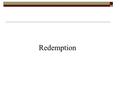 Redemption. 1. Forgiveness and Regeneration A. John 3:16 B. Regeneration brings fruit 1. 1 John 2:29 2. 1 John 3:9 3. 1 John 4:7 4. 1 John 5:3-4 5. 1.