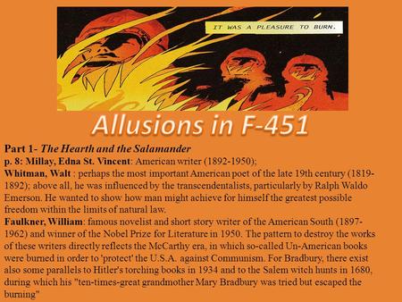 Part 1- The Hearth and the Salamander p. 8: Millay, Edna St. Vincent: American writer (1892-1950); Whitman, Walt : perhaps the most important American.