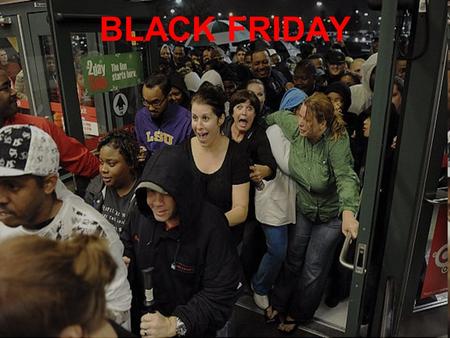 BLACK FRIDAY. Black Friday History “Black Friday” Changed Thanksgiving! Was not called “Black Friday” until 1960’s and not popular until 1980s. Retailers.