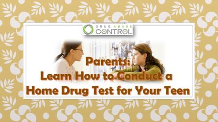 ◦ In the past years, home drug test has developed in fame for the reason that it has become available on the internet. Most parents particularly in the.