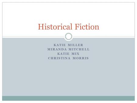 KATIE MILLER MIRANDA MITCHELL KATIE MIX CHRISTINA MORRIS Historical Fiction.