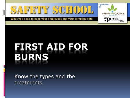 Know the types and the treatments. Objective To know the different types of burns and appropriate treatment procedures SAFETY SCHOOL > Information provided.