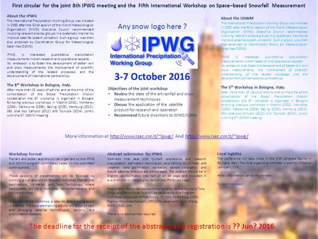 About the IPWG The International Precipitation Working Group was initiated in 2000 after the 52nd session of the World Meteorological Organization (WMO)