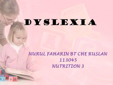 DYSLEXIA NURUL FAHARIN BT CHE RUSLAN 113045 NUTRITION 3.