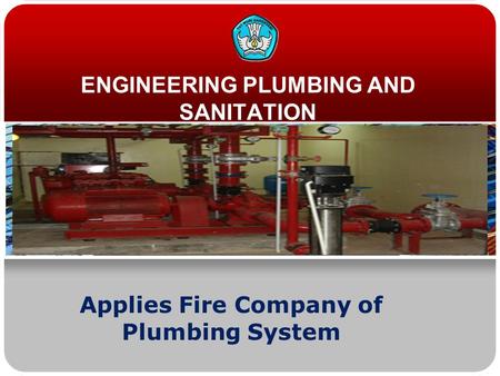 ENGINEERING PLUMBING AND SANITATION Applies Fire Company of Plumbing System.