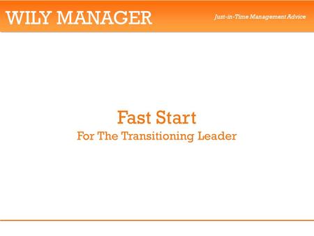 WILY MANAGER Just-in-Time Management Advice Fast Start For The Transitioning Leader.