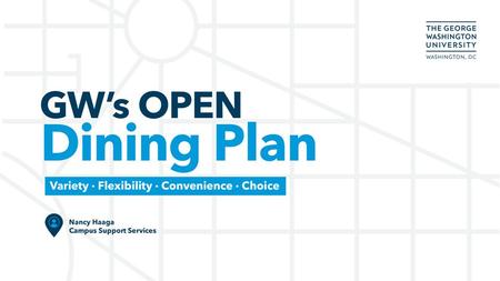 All about GW’s dining plan Details about our partners How to use the plan Meal planning & budgeting Questions.