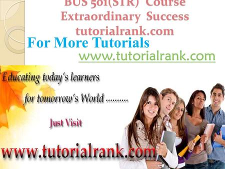 BUS 501(STR) Course Extraordinary Success tutorialrank.com For More Tutorials