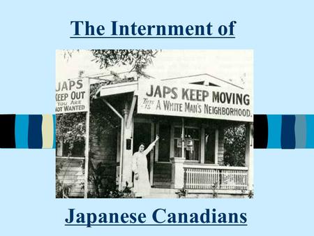 The Internment of Japanese Canadians. Background Info.... 1907 Race Riot in Vancouver 5000 Canadians marched into “Little Tokyo” destroying property and.