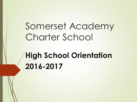 Somerset Academy Charter School High School Orientation 2016-2017.