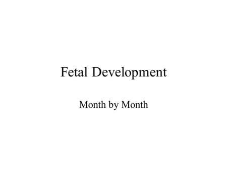 Fetal Development Month by Month. First Month By the end of the first month, the embryo is about 1/10 of an inch long. The heart begins to beat. Critical.