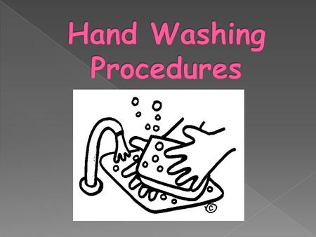  Before eating or handling food  When you come home from school  Anytime you cough, sneeze, or use a tissue  After using the bathroom  After changing.