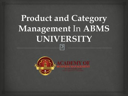  Product and Category Management In ABMS UNIVERSITY.