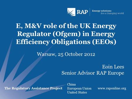 The Regulatory Assistance Project China European Union United States  E, M&V role of the UK Energy Regulator (Ofgem) in Energy Efficiency.