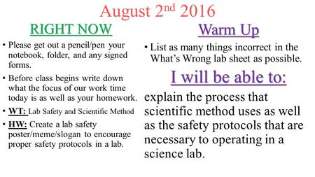 August 2 nd 2016 RIGHT NOW Please get out a pencil/pen your notebook, folder, and any signed forms. Before class begins write down what the focus of our.