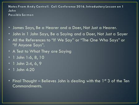 James Says, Be a Hearer and a Doer, Not Just a Hearer. John in 1 John Says, Be a Saying and a Doer, Not Just a Sayer All the References to “If We Say”