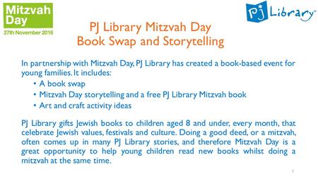 PJ Library Mitzvah Day Book Swap and Storytelling In partnership with Mitzvah Day, PJ Library has created a book-based event for young families. It includes: