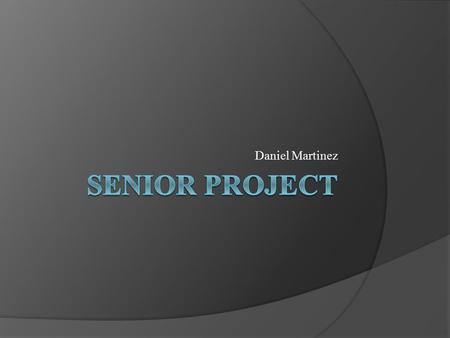 Daniel Martinez. My Focus  Learning how to code and what goes into the game development process  What will this project bring me regarding skills and.