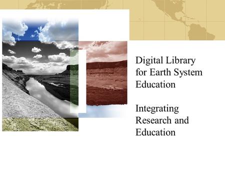 Digital Library for Earth System Education Integrating Research and Education.