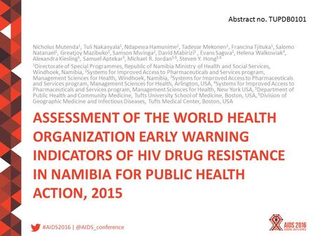 #AIDS2016 ASSESSMENT OF THE WORLD HEALTH ORGANIZATION EARLY WARNING INDICATORS OF HIV DRUG RESISTANCE IN NAMIBIA FOR PUBLIC HEALTH ACTION,