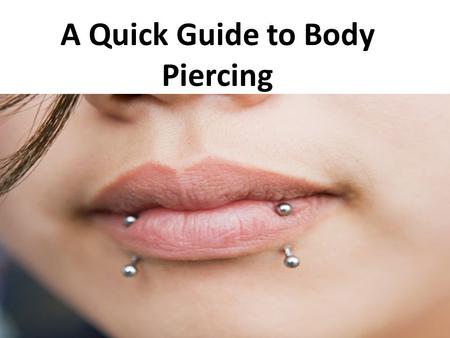 A Quick Guide to Body Piercing. Jewellery can be worn in a hole in the skin that is created by puncturing or cutting the skin, this is one way to drastically.