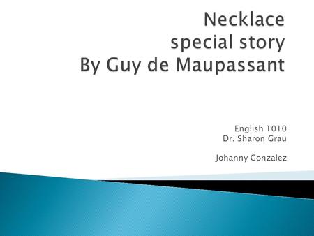 English 1010 Dr. Sharon Grau Johanny Gonzalez.  This is a nice and interesting story, which we see as a young girl which she accidentally born in a family.