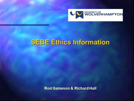 SEBE Ethics Information Rod Gameson & Richard Hall.