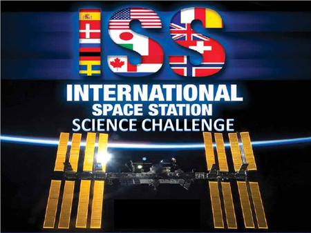 To encourage students across the country to learn abut NASA’s science experiments performed on the International Space Station (ISS) and develop an interesting.